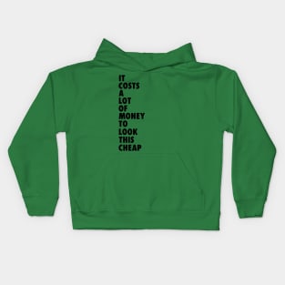 It Costs a Lot of Money to Look This Cheap - Dolly Quote Kids Hoodie